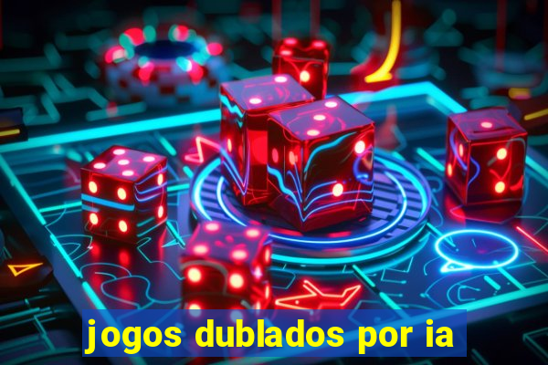 jogos dublados por ia